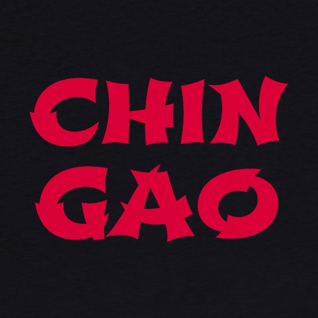 Chin Gao by MessageOnApparel